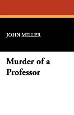 Murder of a Professor - John Miller - cover