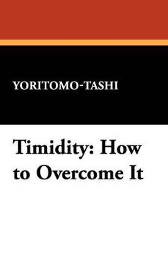 Timidity: How to Overcome It - Yoritomo-Tashi - cover