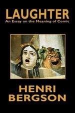 Laughter: An Essay on the Meaning of Comic