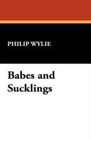 Babes and Sucklings - Philip Wylie - cover