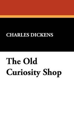 The Old Curiosity Shop - Charles Dickens - cover