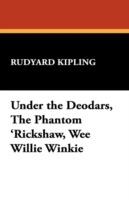 Under the Deodars, The Phantom 'Rickshaw, Wee Willie Winkie, and Other Classic Stories - Rudyard Kipling - cover