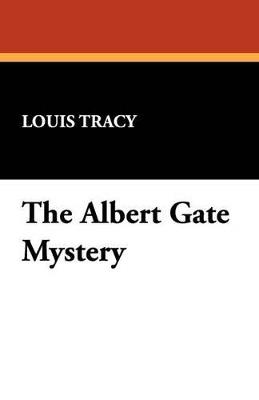 The Albert Gate Mystery - Louis Tracy - cover