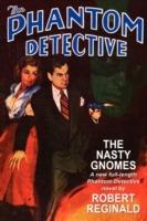 The Phantom Detective: The Nasty Gnomes