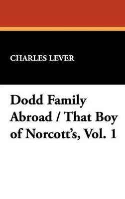 Dodd Family Abroad / That Boy of Norcott's, Vol. 1 - Charles Lever - cover