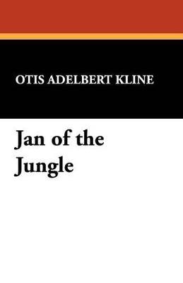 Jan of the Jungle - Otis Adelbert Kline - cover