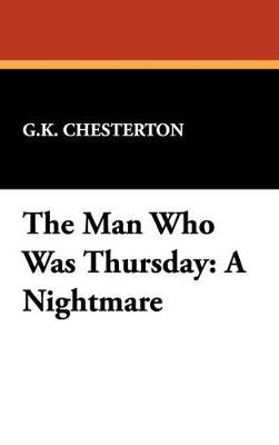 The Man Who Was Thursday: A Nightmare - G K Chesterton - cover