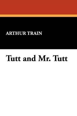 Tutt and Mr. Tutt - Arthur Train - cover