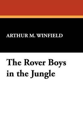 The Rover Boys in the Jungle - Arthur M Winfield - cover