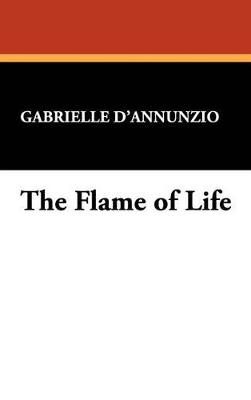 The Flame of Life - Gabriele D'Annunzio - cover