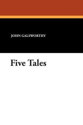 Five Tales - John Sir Galsworthy - cover