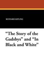 The Story of the Gadsbys and in Black and White
