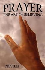 Prayer: The Art of Believing