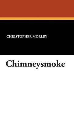 Chimneysmoke - Christopher Morley - cover