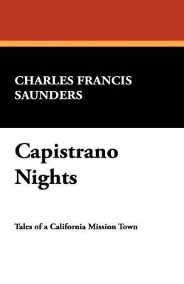 Capistrano Nights - Charles Francis Saunders - cover