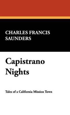 Capistrano Nights - Charles Francis Saunders - cover