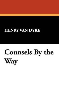 Counsels by the Way - Henry Van Dyke - cover
