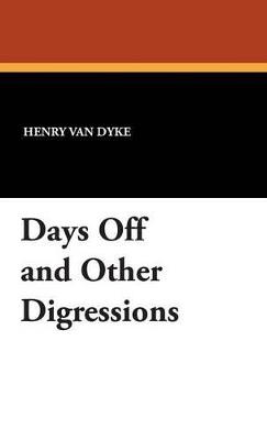 Days Off and Other Digressions - Henry Van Dyke - cover