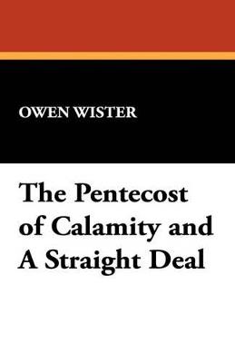 The Pentecost of Calamity and a Straight Deal - Owen Wister - cover