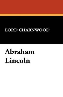 Abraham Lincoln - Godfrey Rathbone Benson Charnwood,Lord Charnwood - cover