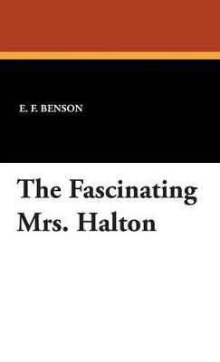 The Fascinating Mrs. Halton - E F Benson - cover