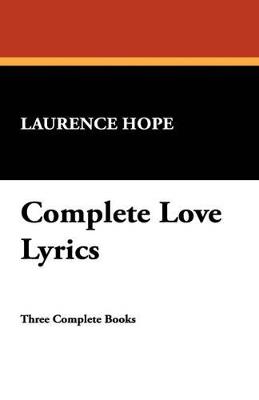 Complete Love Lyrics - Laurence Hope - cover