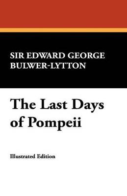 The Last Days of Pompeii - Edward George Earle Bulwer-Lytton,Edward George Bulwer-Lytton - cover