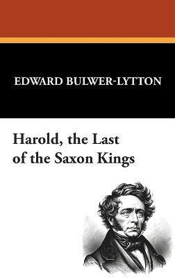 Harold, the Last of the Saxon Kings - Edward Bulwer-Lytton - cover