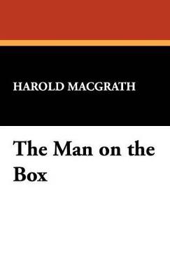 The Man on the Box - Harold Macgrath - cover