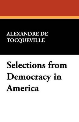 Selections from Democracy in America - Alexandre De Tocqueville - cover