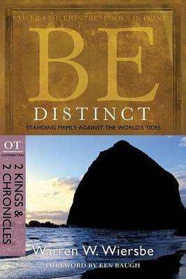 Be Distinct: Standing Firmly Against the World's Tides: OT Commentary: 2 Kings & 2 Chronicles - Warren W Wiersbe - cover