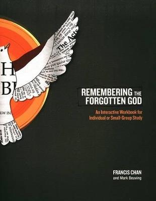 Remembering the Forgotten God Workbook: An Interactive Workbook for Individual and Small Group Study - Francis Chan - cover
