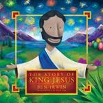 The Story of King Jesus