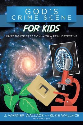 Gods Crime Scene for Kids - J Warner Wallace - cover