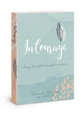Courageous: Being Daughters Rooted in Grace - Terra A Mattson - cover