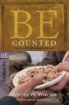 Be Counted ( Numbers ): Living A Life That Counts for God - Warren W. Wiersbe - cover