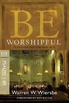 Be Worshipful - Psalms 1- 89 - Warren Wiersbe - cover