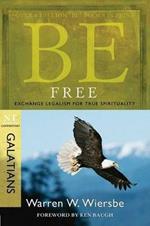 Be Free ( Galatians ): Exchange Legalism for True Spirituality
