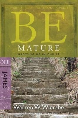 Be Mature - James: Growing Up in Christ - Warren W. Wiersbe - cover