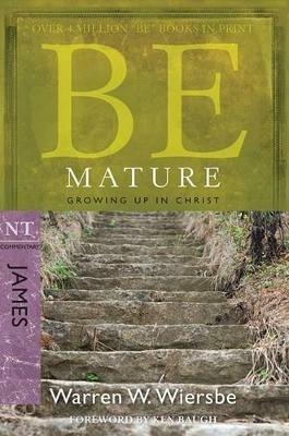Be Mature - James: Growing Up in Christ - Warren Wiersbe - cover