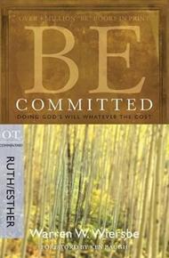 Be Committed - Ruth & Esther: Doing God's Will Whatever the Cost