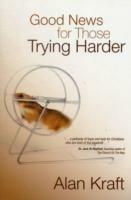 Good News for Those Trying Harder - Alan Kraft - cover