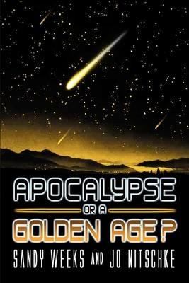 Apocalypse or a Golden Age? - Sandy Weeks - cover