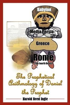 The Prophetical Arithmology of Daniel the Prophet - Harold Ingle - cover