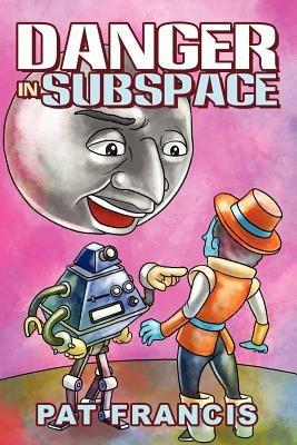Danger in Subspace - Durward Patrick Francis - cover