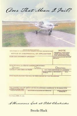 Does That Mean I Fail? a Humorous Look at Pilot Checkrides - Brooks Black - cover
