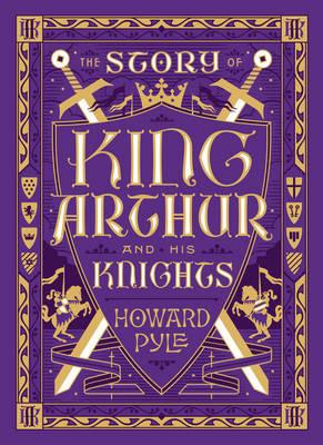 The Story of King Arthur and His Knights (Barnes & Noble Collectible Editions) - Howard Pyle - cover