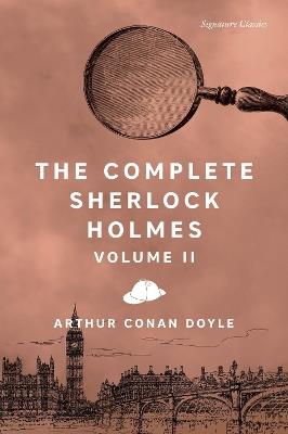 The Complete Sherlock Holmes, Volume II - Sir Arthur Conan Doyle - cover