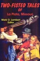 Two-Fisted Tales of La Plata, Missouri - Mark O. Lambert - cover