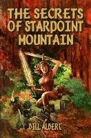 The Secrets of Starpoint Mountain - Bill Albert - cover